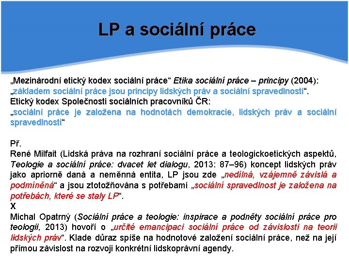 LP a sociální práce „Mezinárodní etický kodex sociální práce“ Etika sociální práce – principy