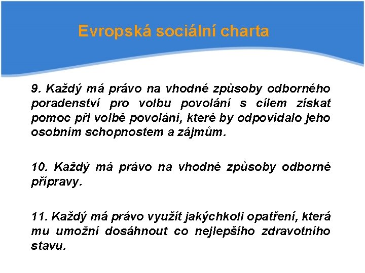 Evropská sociální charta 9. Každý má právo na vhodné způsoby odborného poradenství pro volbu