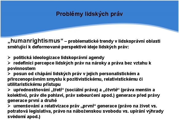 Problémy lidských práv „humanrightismus“ – problematické trendy v lidskoprávní oblasti směřující k deformované perspektivě