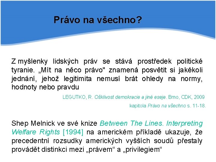 Právo na všechno? Z myšlenky lidských práv se stává prostředek politické tyranie. „Mít na