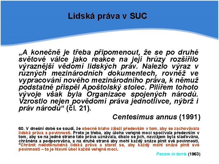 Lidská práva v SUC „A konečně je třeba připomenout, že se po druhé světové