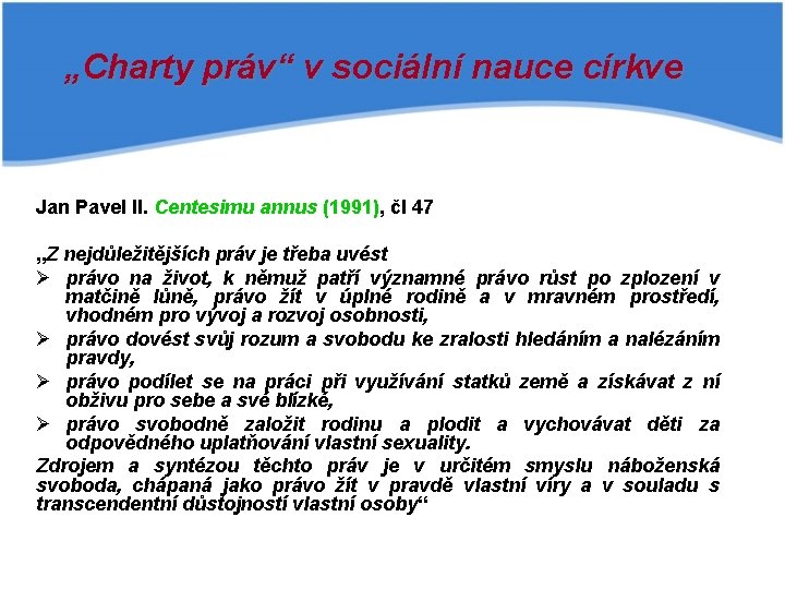 „Charty práv“ v sociální nauce církve Jan Pavel II. Centesimu annus (1991), čl 47
