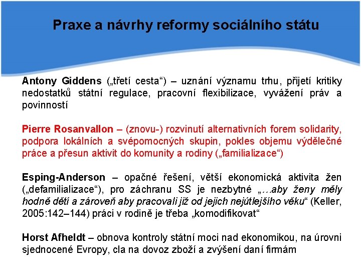 Praxe a návrhy reformy sociálního státu Antony Giddens („třetí cesta“) – uznání významu trhu,