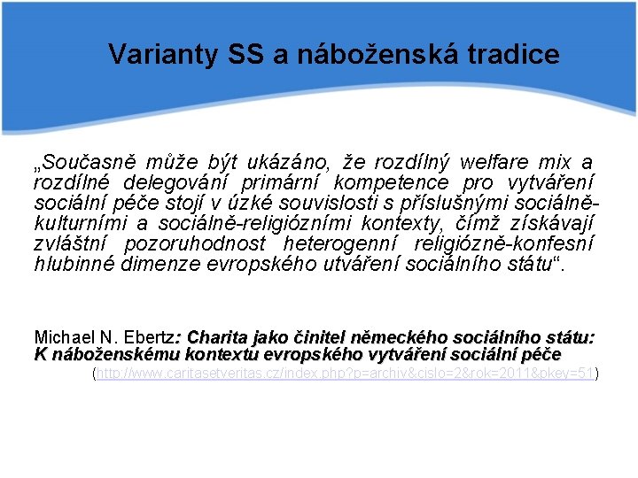 Varianty SS a náboženská tradice „Současně může být ukázáno, že rozdílný welfare mix a