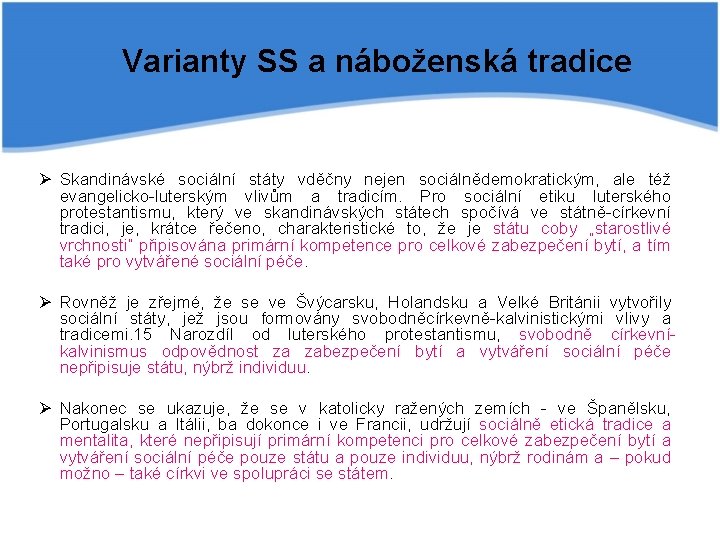 Varianty SS a náboženská tradice Ø Skandinávské sociální státy vděčny nejen sociálnědemokratickým, ale též