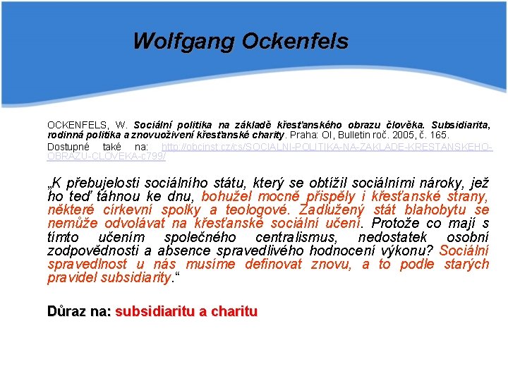 Wolfgang Ockenfels OCKENFELS, W. Sociální politika na základě křesťanského obrazu člověka. Subsidiarita, rodinná politika
