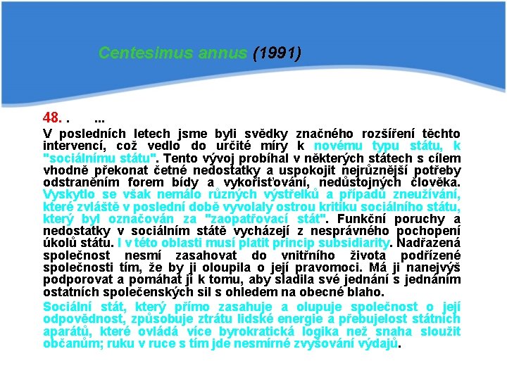 Centesimus annus (1991) 48. . . V posledních letech jsme byli svědky značného rozšíření