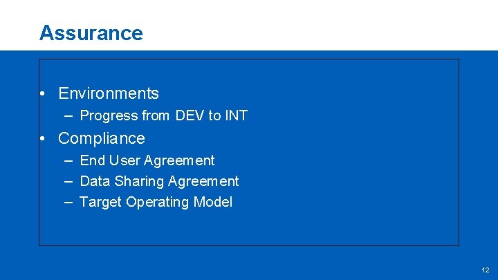 Assurance • Environments – Progress from DEV to INT • Compliance – End User
