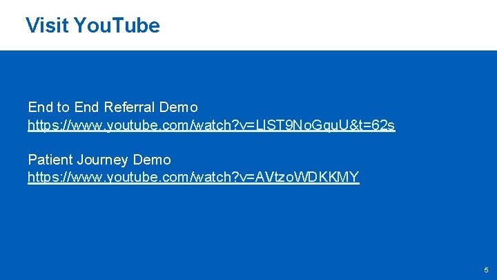 Visit You. Tube End to End Referral Demo https: //www. youtube. com/watch? v=Ll. ST