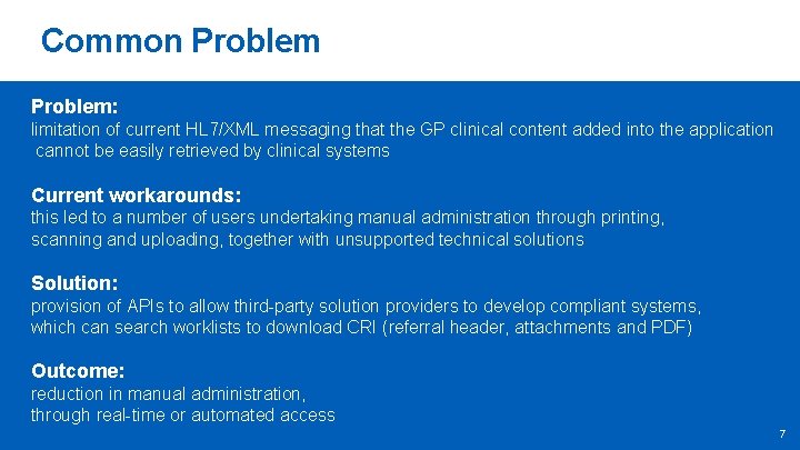 Common Problem: limitation of current HL 7/XML messaging that the GP clinical content added