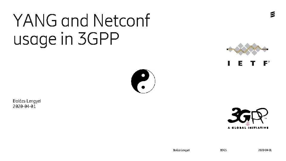 YANG and Netconf usage in 3 GPP Balázs Lengyel 2020 -04 -01 Balázs Lengyel