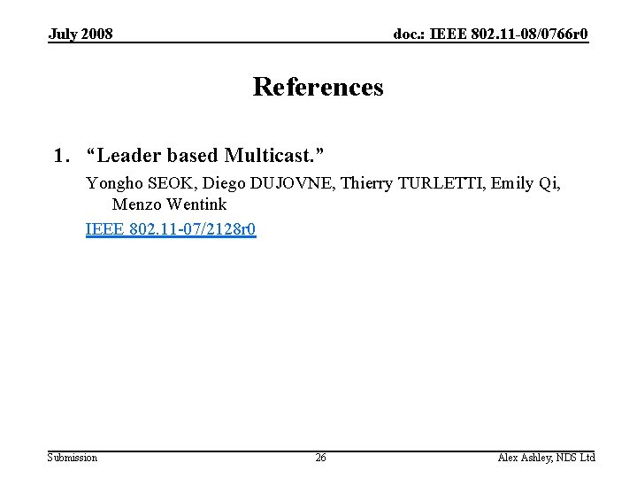 July 2008 doc. : IEEE 802. 11 -08/0766 r 0 References 1. “Leader based
