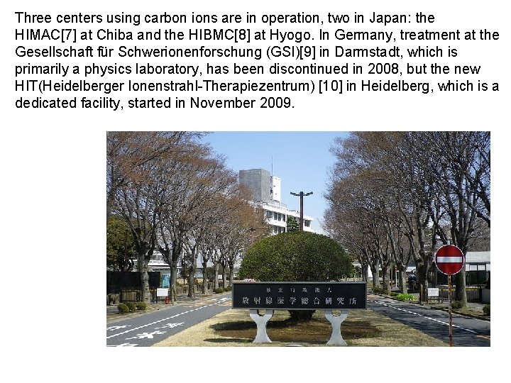 Three centers using carbon ions are in operation, two in Japan: the HIMAC[7] at