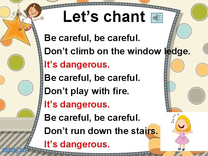 Let’s chant Be careful, be careful. Don’t climb on the window ledge. It’s dangerous.