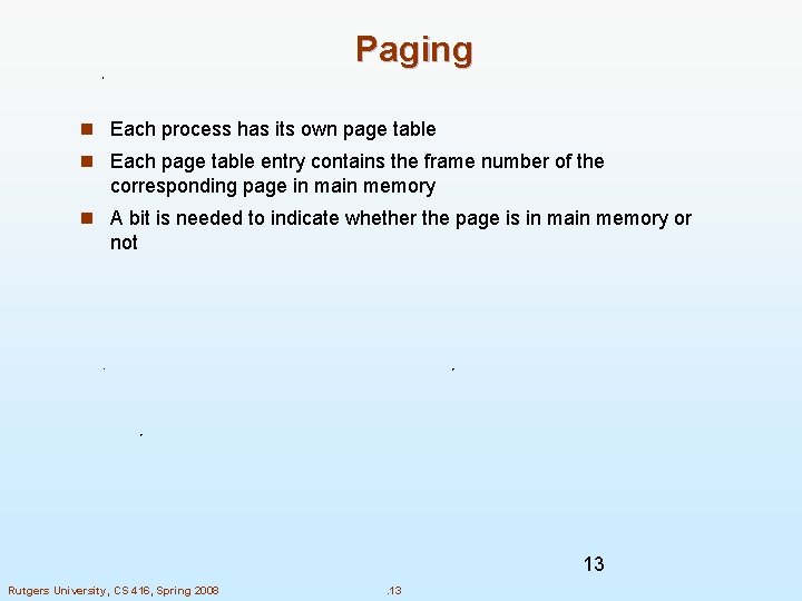 Paging n Each process has its own page table n Each page table entry Paging n Each process has its own page table n Each page table entry