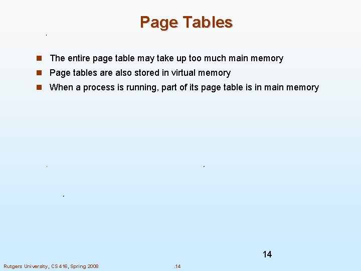 Page Tables n The entire page table may take up too much main memory Page Tables n The entire page table may take up too much main memory