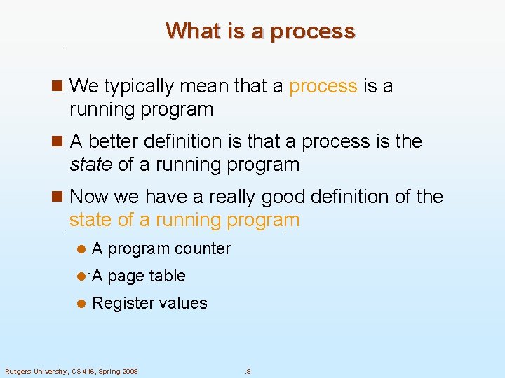What is a process n We typically mean that a process is a running What is a process n We typically mean that a process is a running