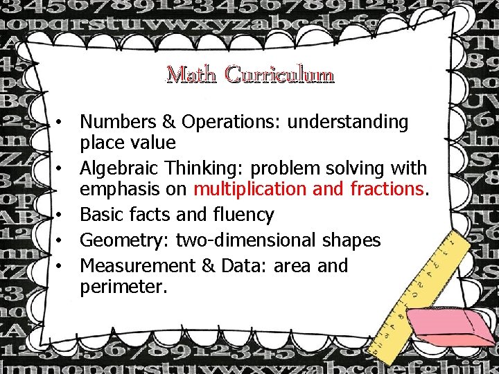 Math Curriculum • Numbers & Operations: understanding place value • Algebraic Thinking: problem solving