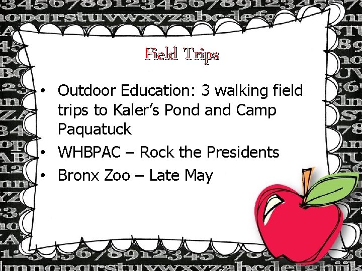 Field Trips • Outdoor Education: 3 walking field trips to Kaler’s Pond and Camp