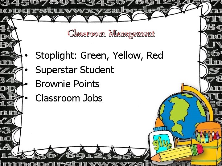 Classroom Management • • Stoplight: Green, Yellow, Red Superstar Student Brownie Points Classroom Jobs