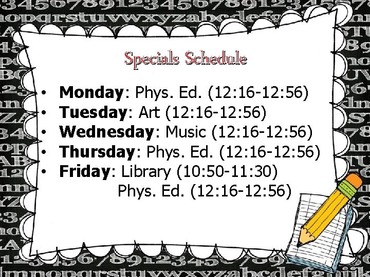 Specials Schedule • • • Monday: Phys. Ed. (12: 16 -12: 56) Tuesday: Art