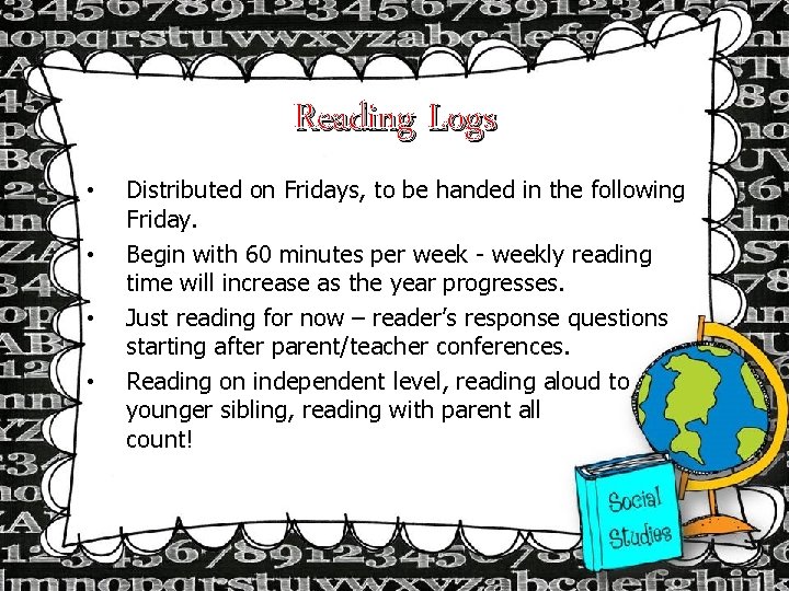 Reading Logs • • Distributed on Fridays, to be handed in the following Friday.