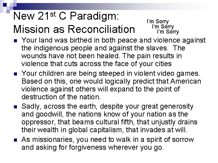 New 21 st C Paradigm: Mission as Reconciliation n n I’m Sorry Your land