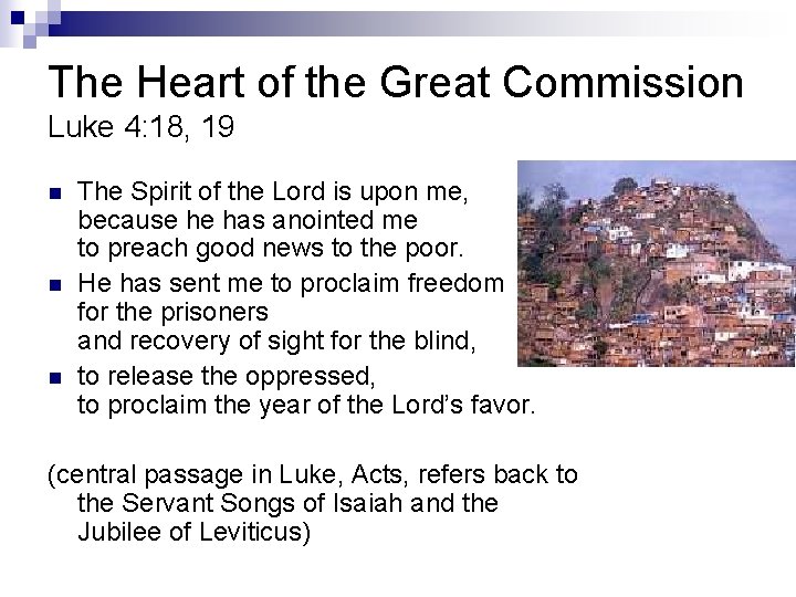 The Heart of the Great Commission Luke 4: 18, 19 n n n The