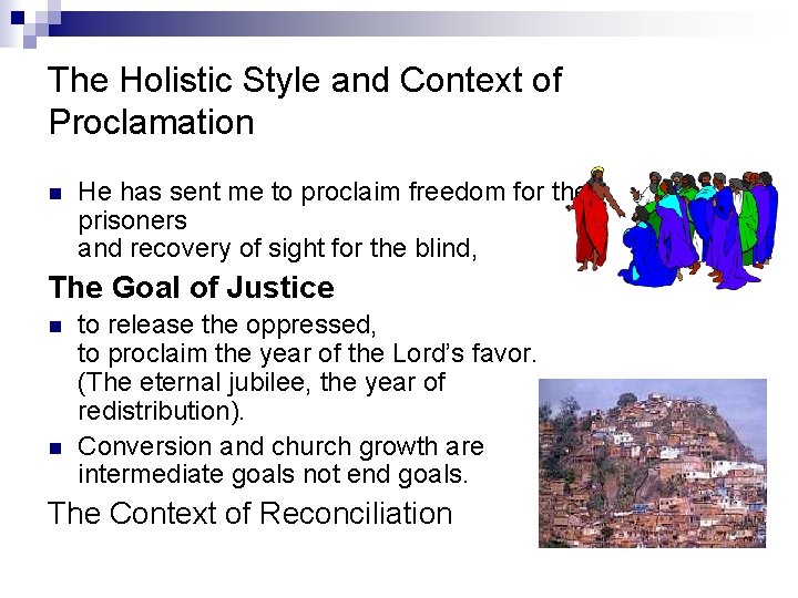 The Holistic Style and Context of Proclamation n He has sent me to proclaim