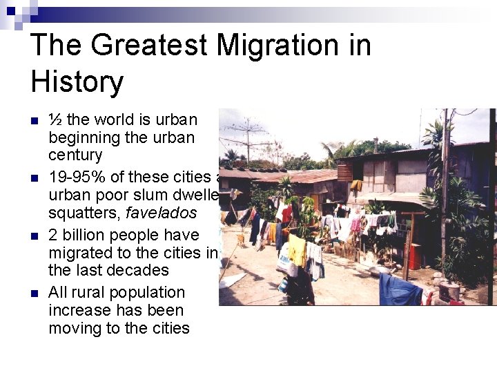 The Greatest Migration in History n n ½ the world is urban beginning the