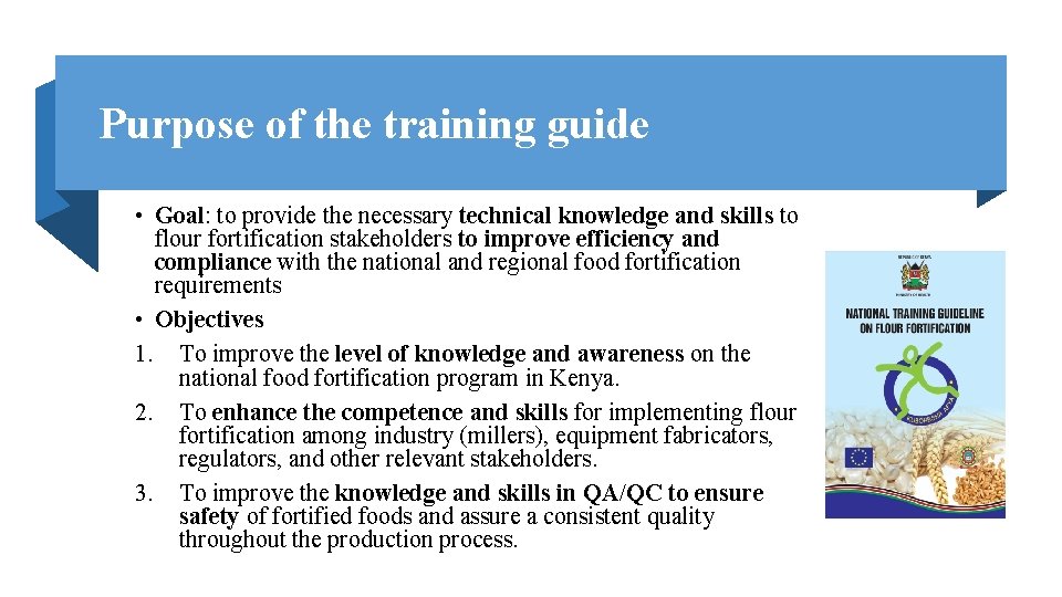 Purpose of the training guide • Goal: to provide the necessary technical knowledge and