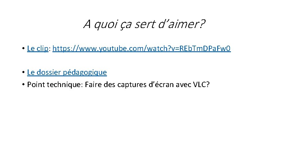 A quoi ça sert d’aimer? • Le clip: https: //www. youtube. com/watch? v=REb. Tm.