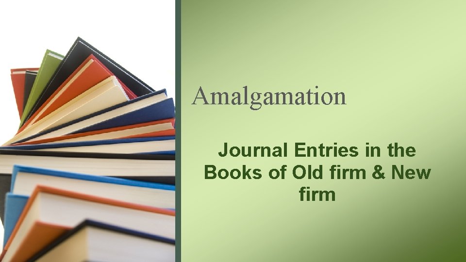 Amalgamation Journal Entries in the Books of Old firm & New firm 