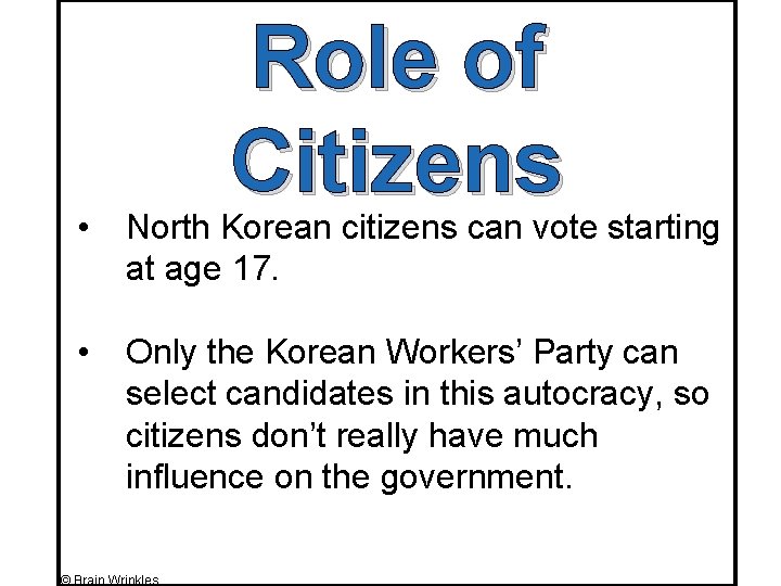 Role of Citizens • North Korean citizens can vote starting at age 17. •