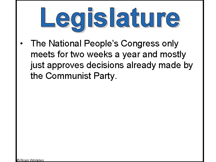 Legislature • The National People’s Congress only meets for two weeks a year and