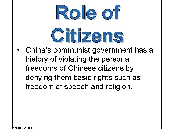 Role of Citizens • China’s communist government has a history of violating the personal