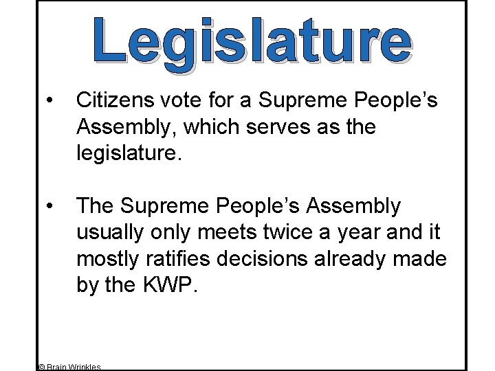 Legislature • Citizens vote for a Supreme People’s Assembly, which serves as the legislature.
