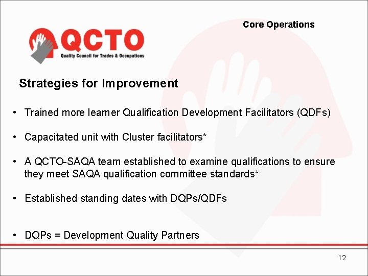 Core Operations Strategies for Improvement • Trained more learner Qualification Development Facilitators (QDFs) •