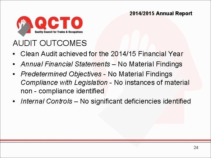 2014/2015 Annual Report AUDIT OUTCOMES • Clean Audit achieved for the 2014/15 Financial Year