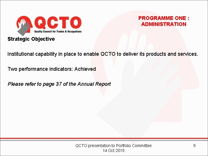 PROGRAMME ONE : ADMINISTRATION Strategic Objective Institutional capability in place to enable QCTO to