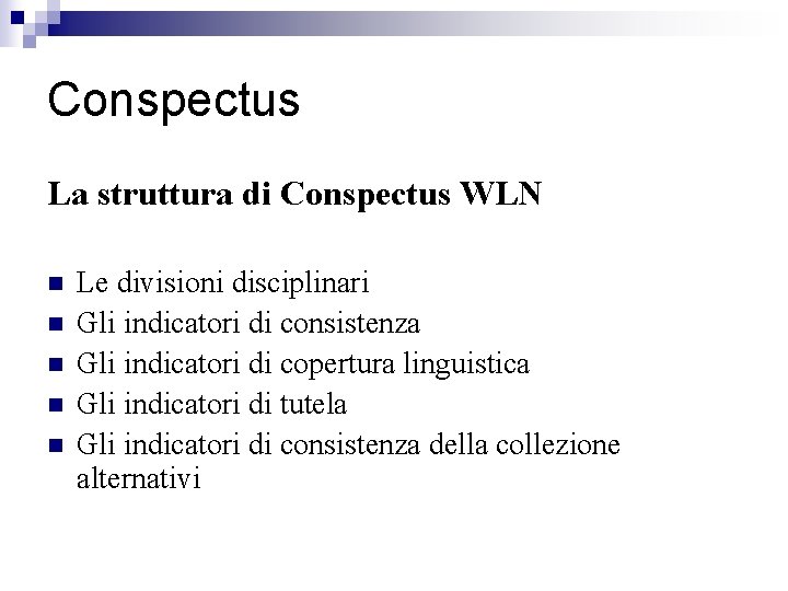Conspectus La struttura di Conspectus WLN n n n Le divisioni disciplinari Gli indicatori