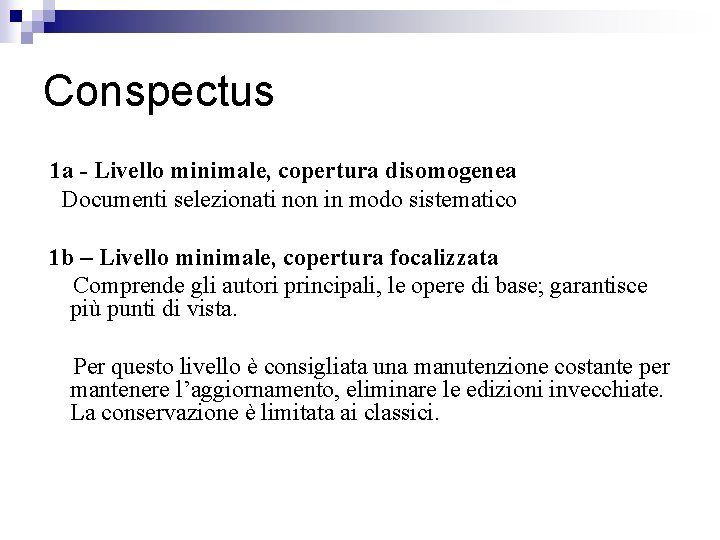 Conspectus 1 a - Livello minimale, copertura disomogenea Documenti selezionati non in modo sistematico