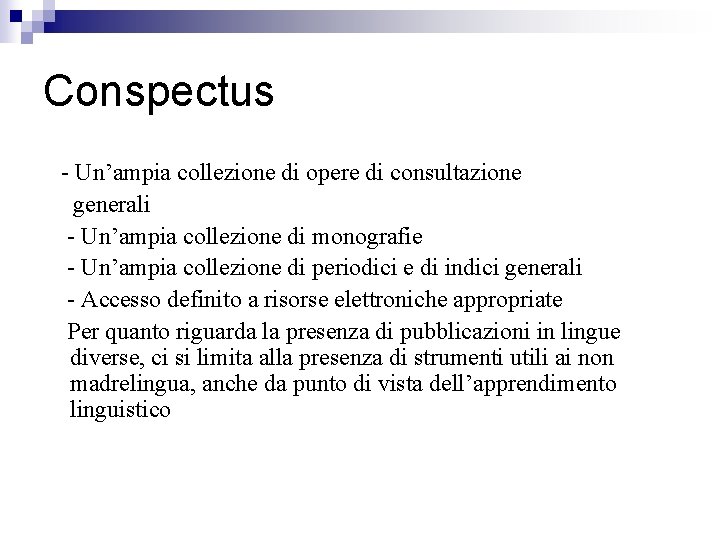 Conspectus - Un’ampia collezione di opere di consultazione generali - Un’ampia collezione di monografie