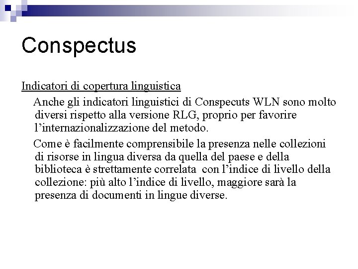 Conspectus Indicatori di copertura linguistica Anche gli indicatori linguistici di Conspecuts WLN sono molto