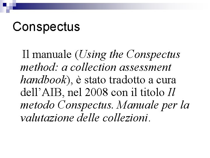 Conspectus Il manuale (Using the Conspectus method: a collection assessment handbook), è stato tradotto