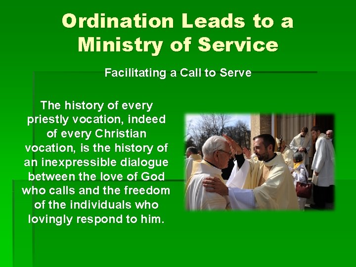 Ordination Leads to a Ministry of Service Facilitating a Call to Serve The history