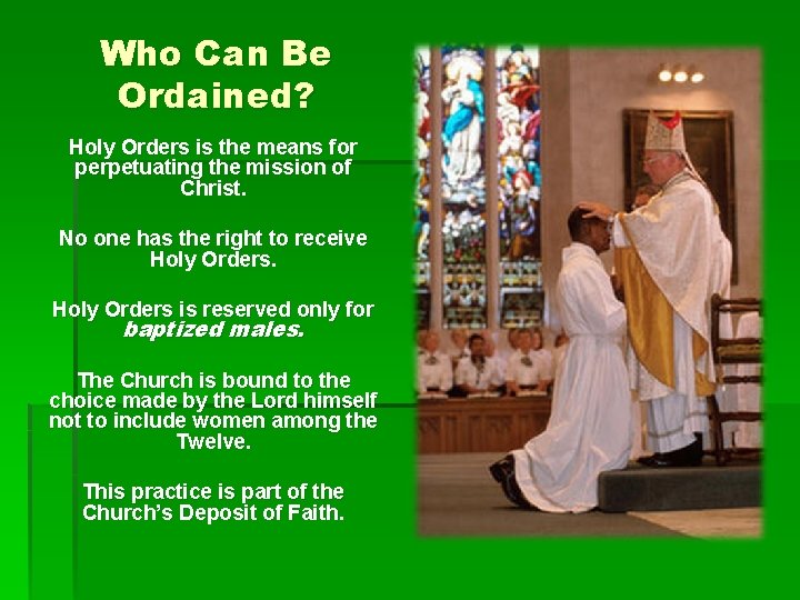 Who Can Be Ordained? Holy Orders is the means for perpetuating the mission of