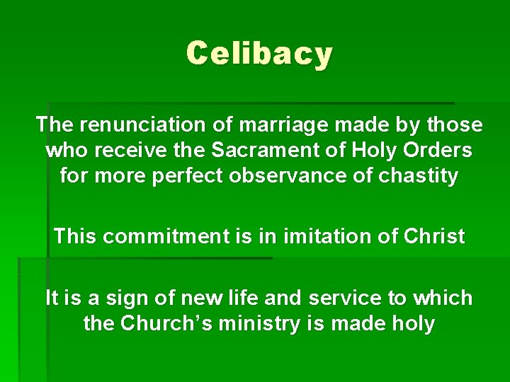 Celibacy The renunciation of marriage made by those who receive the Sacrament of Holy