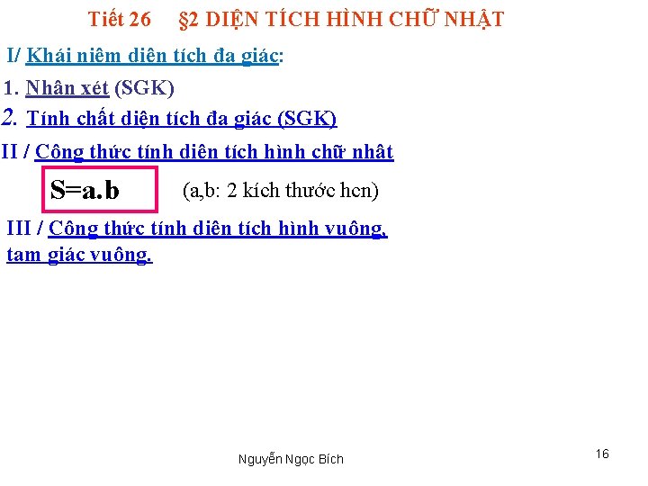 Tiết 26 § 2 DIỆN TÍCH HÌNH CHỮ NHẬT I/ Khái niệm diện tích
