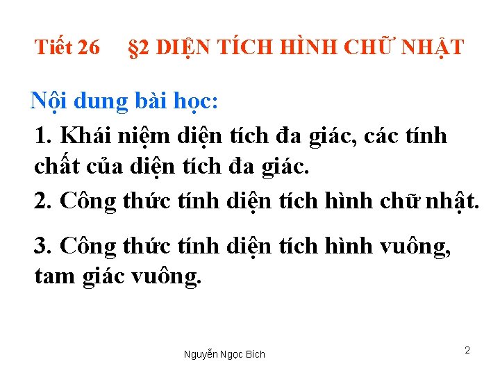 Tiết 26 § 2 DIỆN TÍCH HÌNH CHỮ NHẬT Nội dung bài học: 1.